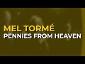 Mel Tormé - Pennies From Heaven (Official Audio)