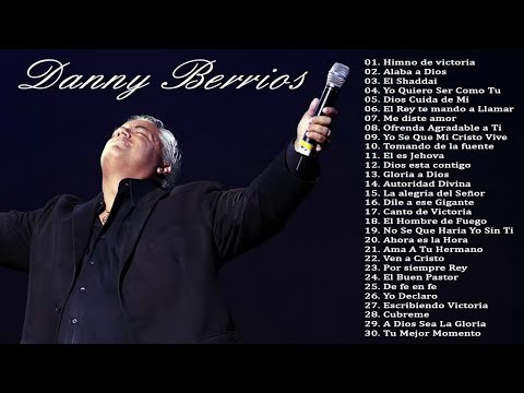 2 Horas de Musica Cristiana con Danny Berrios - Danny Berrios grandes exitos - Nuevo Album 2018