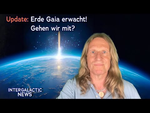 Update: Erde Gaia erwacht, gehen wir mit? - NeuSchöpfungsleben mit Uwe Breuer