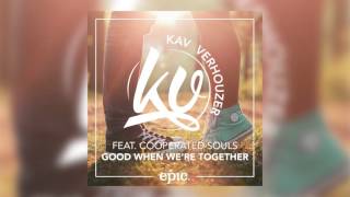 Kav Verhouzer feat. Cooperated Souls - Good When We&#39;re Together (Extended) [Cover Art]