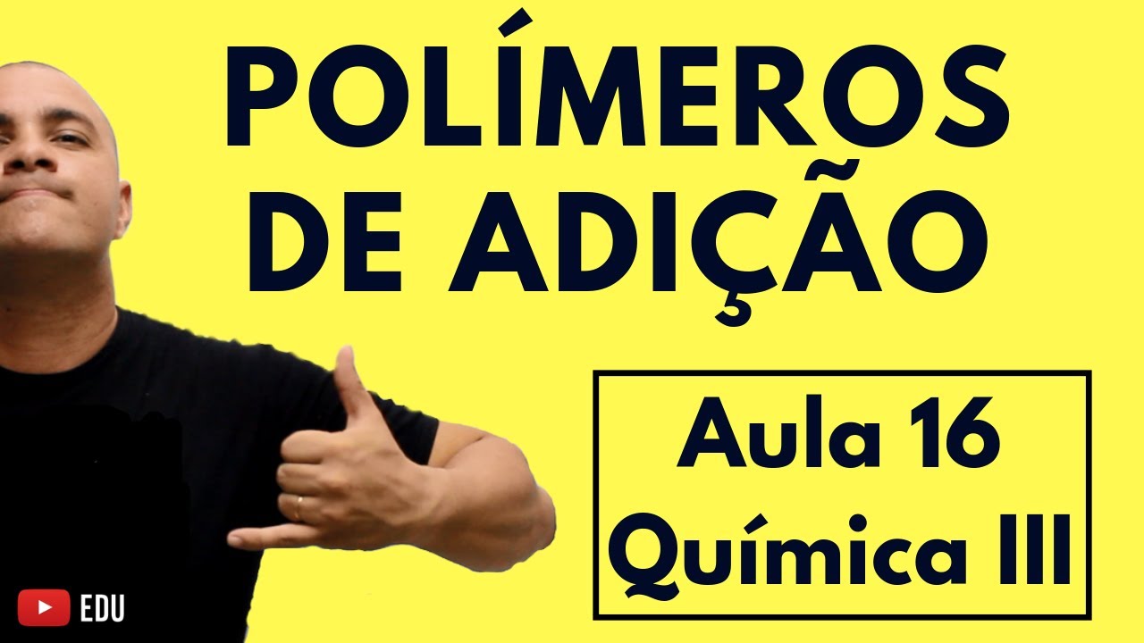INTRODUÇÃO aos POLÍMEROS: Polímeros de Adição, Polimerização e Copolímeros | Aula 16  (Química III)