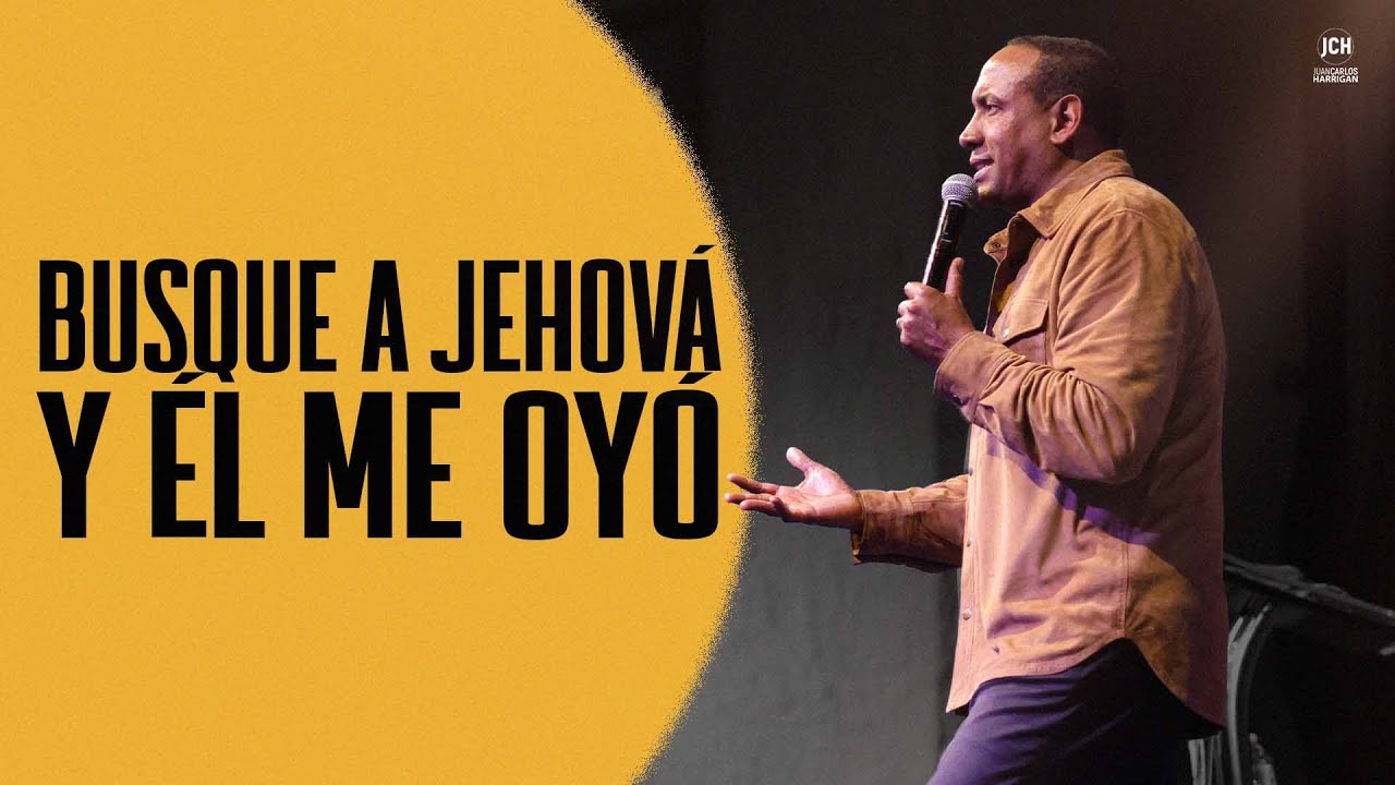 Busqué a Jehová y El me Oyó  | Pastor Juan Carlos Harrigan