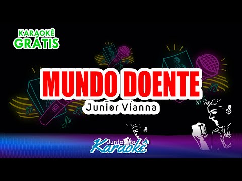 MUNDO DOENTE - JUNIOR VIANNA - KARAOKÊ
