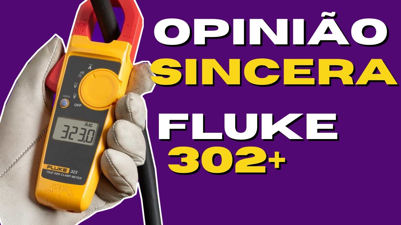 ALICATE AMPERÍMETRO FLUKE 302 - TUDO QUE VOCÊ PRECISA SABER ANTES DE COMPRAR
