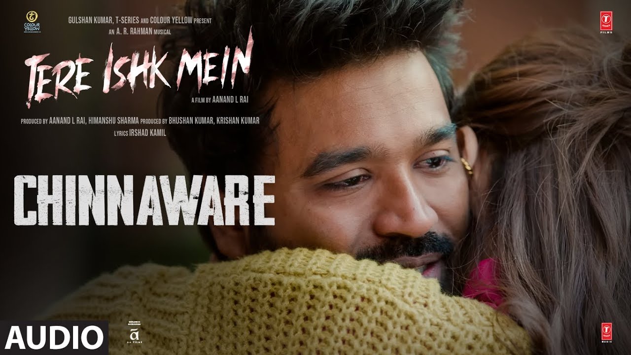 Chinnaware Song Lyrics | Tere Ishk Mein Tamil | A.R. Rahman and