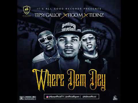 Tipsy Gallop  Where Dem Dey Ft. Tidinz & Figo M