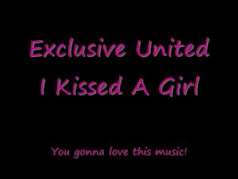 Exclusive United  - I Kissed A Girl