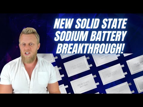 NEW lithium-free Sodium solid state battery breakthrough revealed