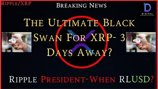 Ripple/XRP-The Ultimate Black Swan For XRP 3 Days Away?, Ripple President-When RLUSD 2024?