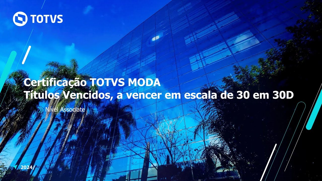 Certificação TOTVS MODA | - Títulos Vencidos, a Vencer em Escala de 30 em 30 Dias