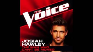 Josiah Hawley: &quot;The Man Who Can&#39;t Be Moved&quot; - The Voice (Studio Version)