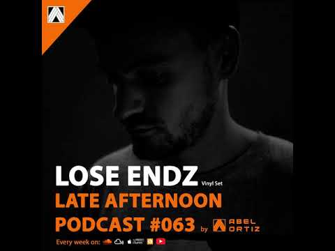 Abel Ortiz @ Late Afternoon Podcast #063 - Guest Dj - Lose Endz | #microhouse