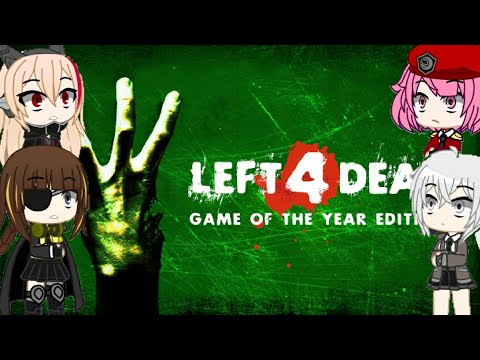 gacha girl's frontline reacto left 4 dead 1