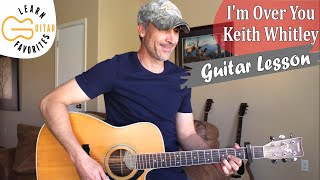 I&#39;m Over You - Keith Whitley - Guitar Lesson | Tutorial