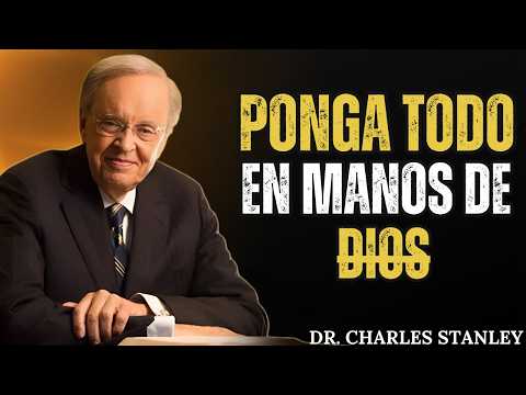 ¡PON TODO EN MANOS DE DIOS AHORA! 🔥 Paz que el Mundo no Puede Dar – Dr. Charles Stanley