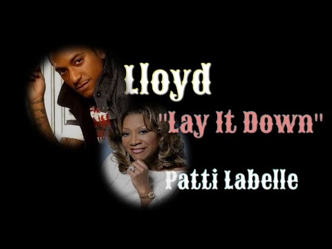 Lloyd ft. Patti Labelle - Lay it Down Remix