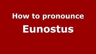 How to pronounce Eunostus