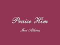 Shei Atkins - Praise Him