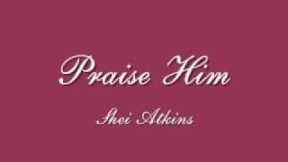 Praise Him
