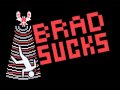 Brad Sucks - Waste of TV (demo)