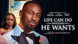 LIFE CAN DO WHATEVER HE WANTS (FULL NIGERIAN MOVIE ) - OKUSAGA ADEOLUWA, BOLAJI OGUNMOLA