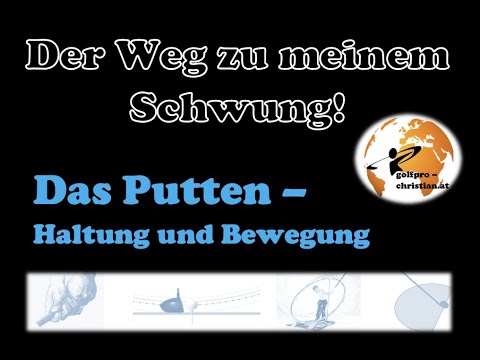 Golf - Der Weg zu meinem Schwung! Das Putten - Haltung und Bewegung