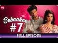 Bebaakee - Full Episode - 7 - Romantic Drama Web Series - Kushal Tandon, Ishaan Dhawan  - Zing
