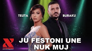 Teuta Selimi & Buraku - Ju Festoni, Un Nuk Muj