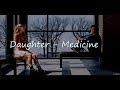 Daughter - Medicine (Lyrics) [Five Feet Apart]