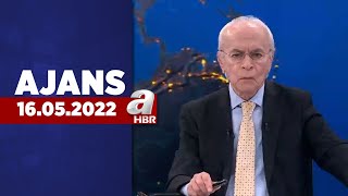 Can Okanar ile Ajans / A Haber / 16.05.2022 | A Haber