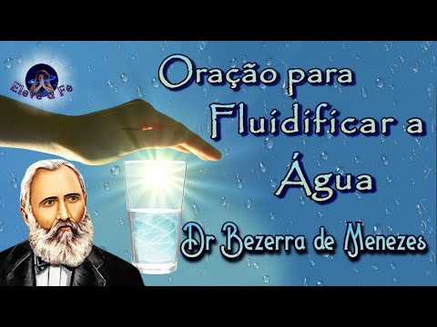 Prayer to Fluidify Water - To Dr. Bezerra de Menezes