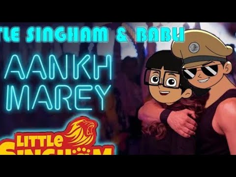 Ankh marey little singham and bubli version new song New episode