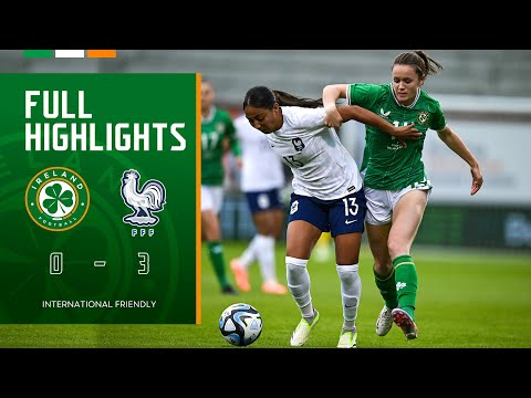 HIGHLIGHTS | Ireland WNT 0-3 France WNT | International Friendly