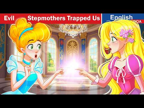The Evil Stepmothers Trapped Us | Rapunzel & Cinderella | Stories for Teen @OnceUponAClueFRT​