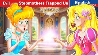 The Evil Stepmothers Trapped Us | Rapunzel & Cinderella | Stories for Teen @OnceUponAClueFRT​
