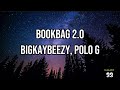 BigKayBeezy Feat Polo G Bookbag 2 0 Lyrics