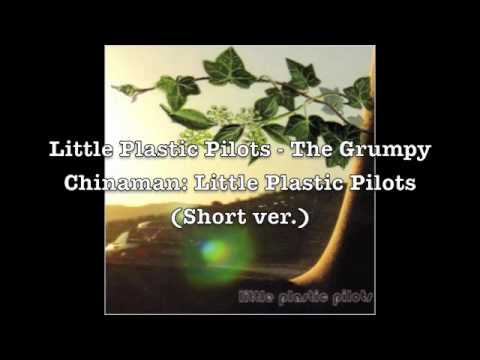 Little Plastic Pilots - The Grumpy Chinaman (Preview)