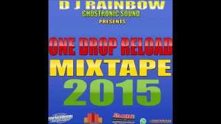 DJ RAINBOW - ONE DROP RELOAD MIXTAPE AUG 2015