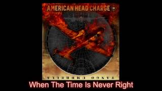 AMERICAN HEAD CHARGE - When The Time Is Never Right (Audio)