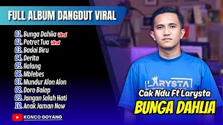 Download lagu Cak Ndu Ft New Larysta - BUNGA DAHLIA - POTRET TUA - BADAI BIRU | DERITA || FULL ALBUM DANGDUT VIRAL mp3