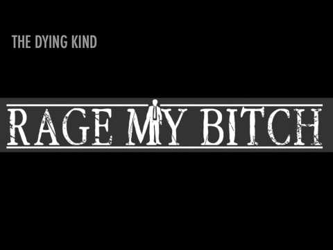 Rage My Bitch - The Dying Kind (Lyric video)