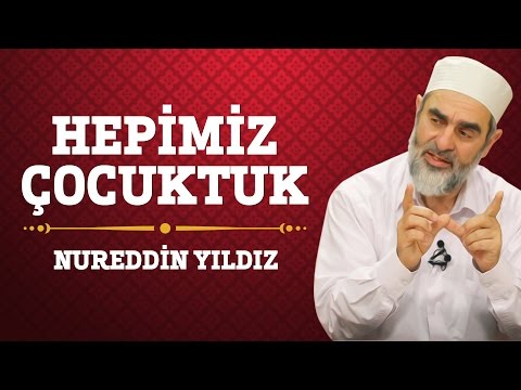 27) Hepimiz Çocuktuk - Nureddin Yıldız - (Hayat Rehberi) - Sosyal Doku Vakfı