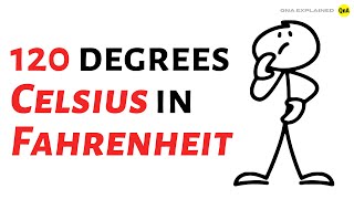 What is 120 degrees Celsius in Fahrenheit  - QnA Explained