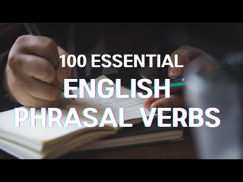 100 Essential English Phrasal Verbs You Need to Know!