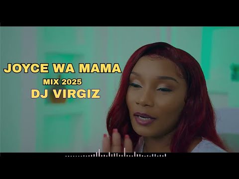 BEST OF JOYCE WA MAMA MIXTAPE 2025