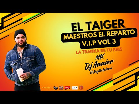 Maestros del Reparto V.I.P  Vol 3 El Taiger by Dj Annier El Neglito Lukumi #dj  #cubaton #music