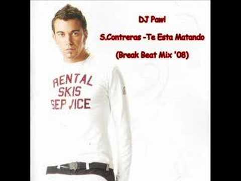 DJ Pawi S.Contreras - Te Esta Matando (Break Beat Mix '08)