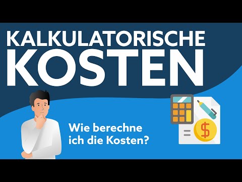 Kalkulatorische Kosten | Überblick und Berechnung