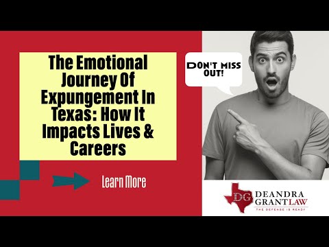 The Emotional Journey Of Expungement In Texas: How It Impacts Lives & Careers