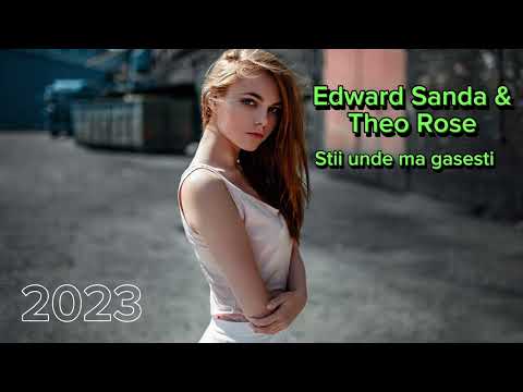 Edward Sanda X Theo Rose -stii unde ma găsești  ( speed up ro)2023